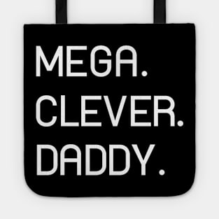 MEGA. CLEVER. DADDY. Perfect Gift on Father's Day (W) Tote