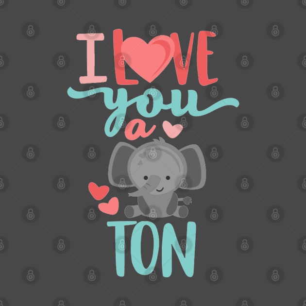 I Love You A Ton by KarmicKal