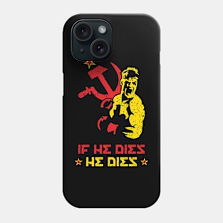 If He Dies He Dies Phone Case