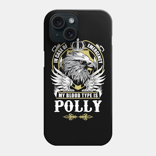 Polly Name T Shirt - In Case Of Emergency My Blood Type Is Polly Gift Item Phone Case by AlyssiaAntonio7529