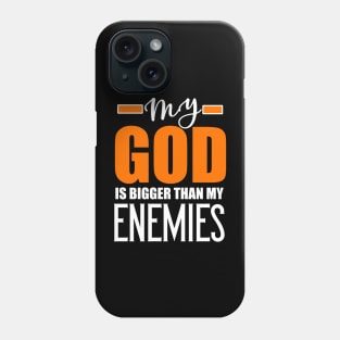 Christian Gift My God Is Bigger Than My Enemies Phone Case