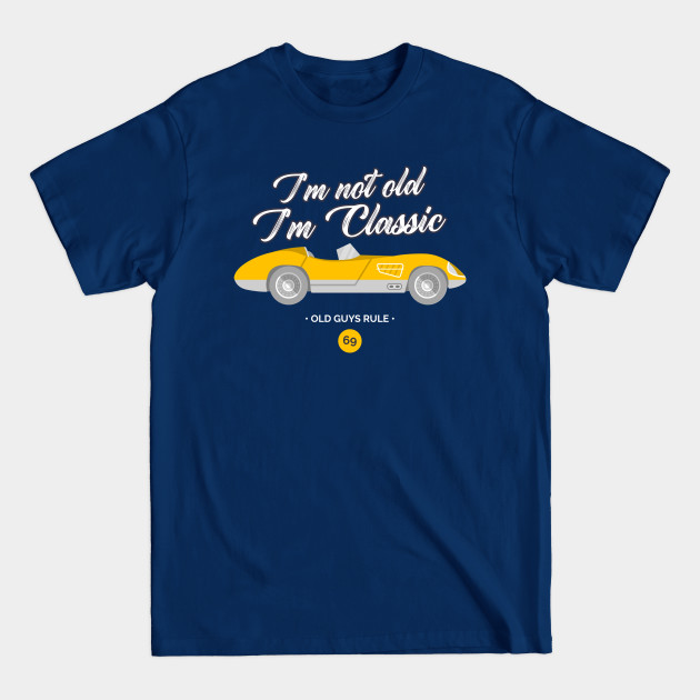 Discover I'm Not Old I'm A Classic Funny Car - Classic - T-Shirt