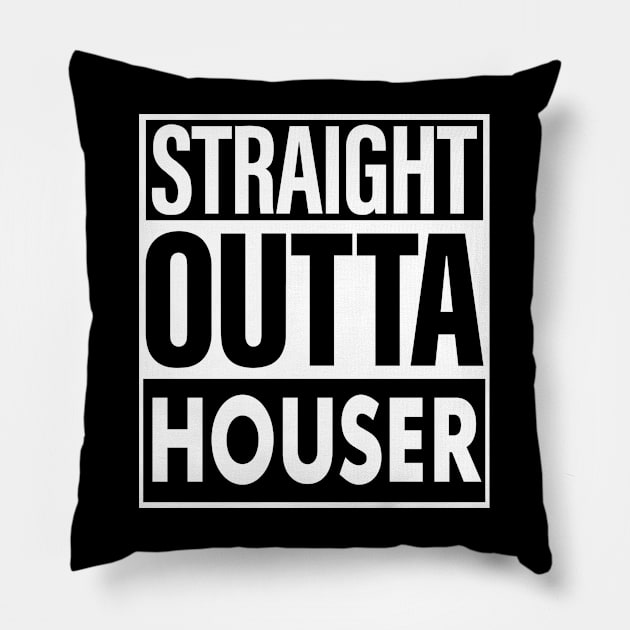 Houser Name Straight Outta Houser Pillow by ThanhNga