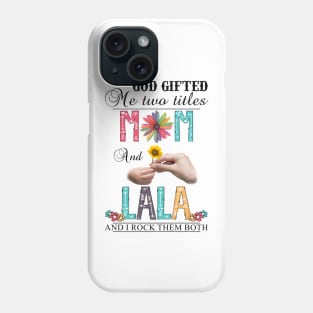 Vintage God Gifted Me Two Titles Mom And Lala Wildflower Hands Flower Happy Mothers Day Phone Case