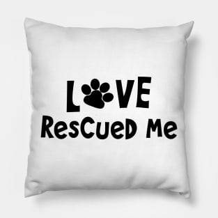 Love Rescued Me Pillow