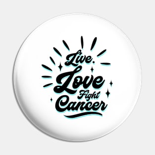 'Live. Love. Fight Cancer' Cancer Awareness Shirt Pin