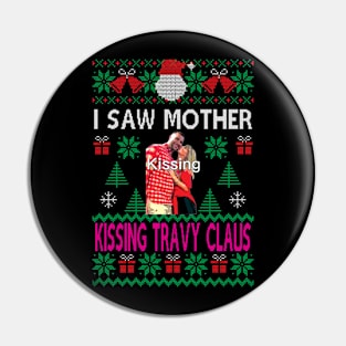 I saw mother kissing Travy Claus Pin