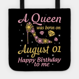 A Queen Was Born On August 01 Happy Birthday To Me Nana Mommy Mama Aunt Sister Wife Daughter Niece Tote