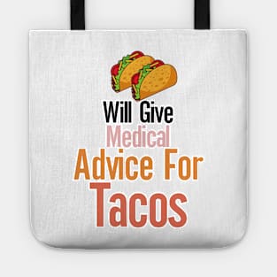 Will Give Medical Advice For Tacos Tote