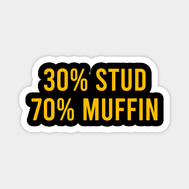 30% Stud 70% Muffin Magnet by The Soviere