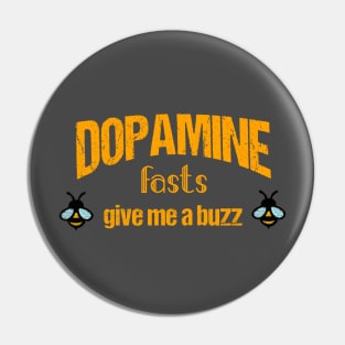 Dopamine Fasts give me a Buzz Pin