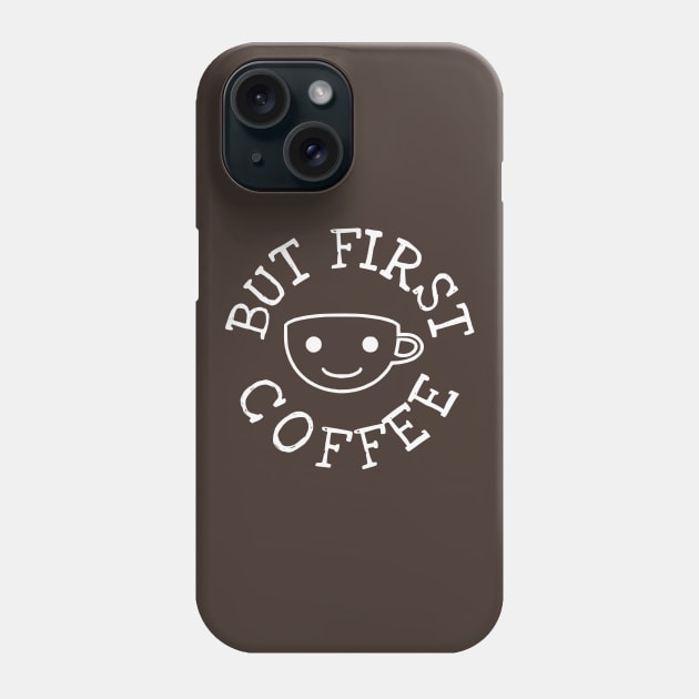 But First Coffee II Phone Case by flimflamsam