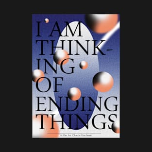 I'm thinking of ending things T-Shirt