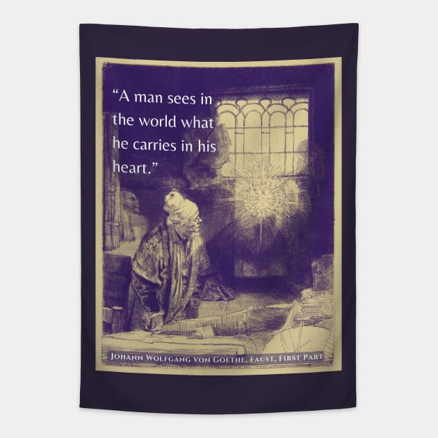 Johann Wolfgang von Goethe quote: A man sees in the world what he carries in his heart. Tapestry by artbleed