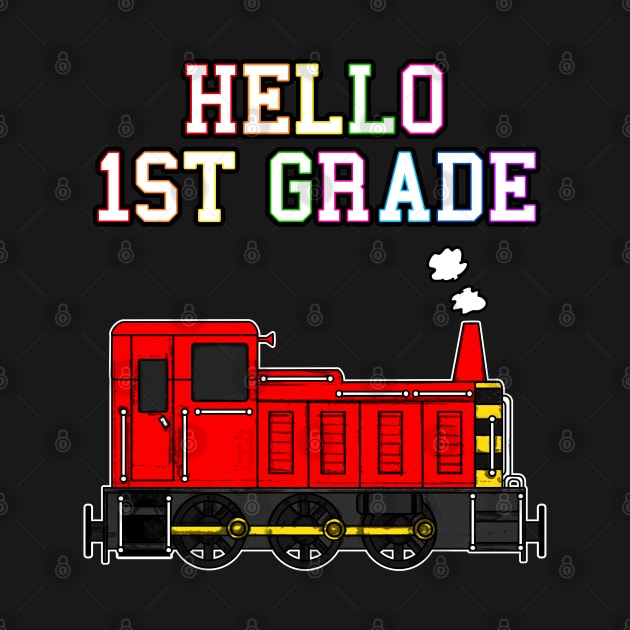 Hello 1st Grade Diesel Train Back To School by doodlerob