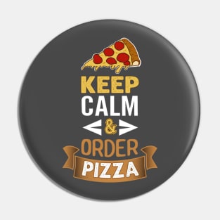 Keep Calm & Order Pizza Pin
