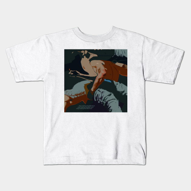 Stop Making That Big Face Abstract Kids T Shirt Teepublic