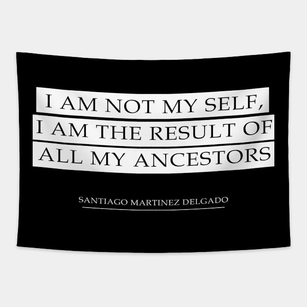 My Ancestors Quote | T - Shirt Tapestry by elmejikono