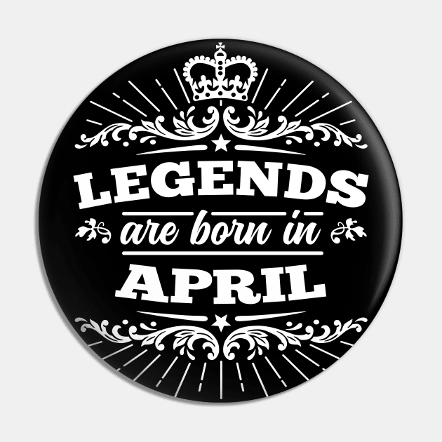 Legends Are Born In April Pin by DetourShirts
