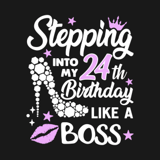 stepping into my 24th birthday like a boss T-Shirt