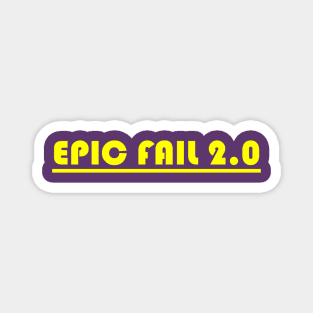 EPIC FAIL 2.0 Magnet