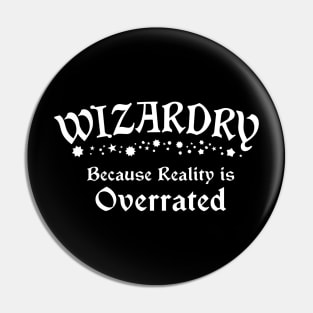 Wizardry: Because Reality is Overrated Pin