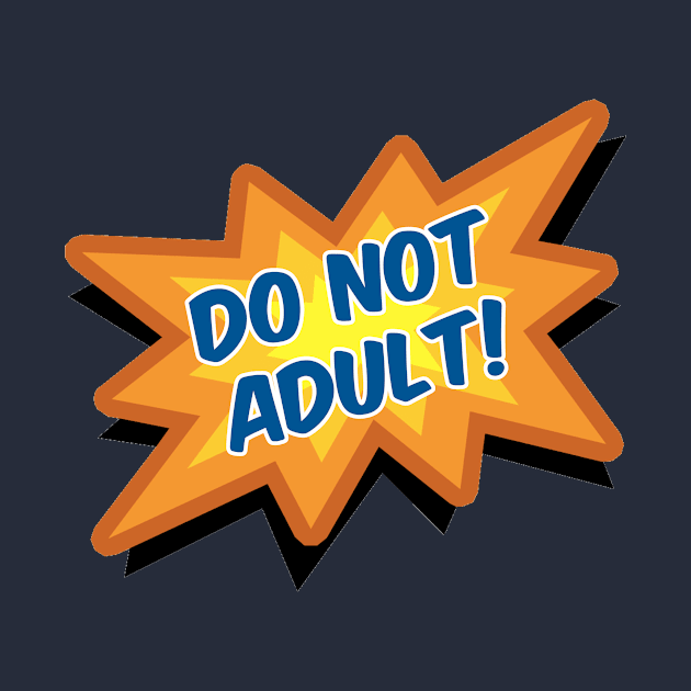 Do Not Adult! by MarkPants