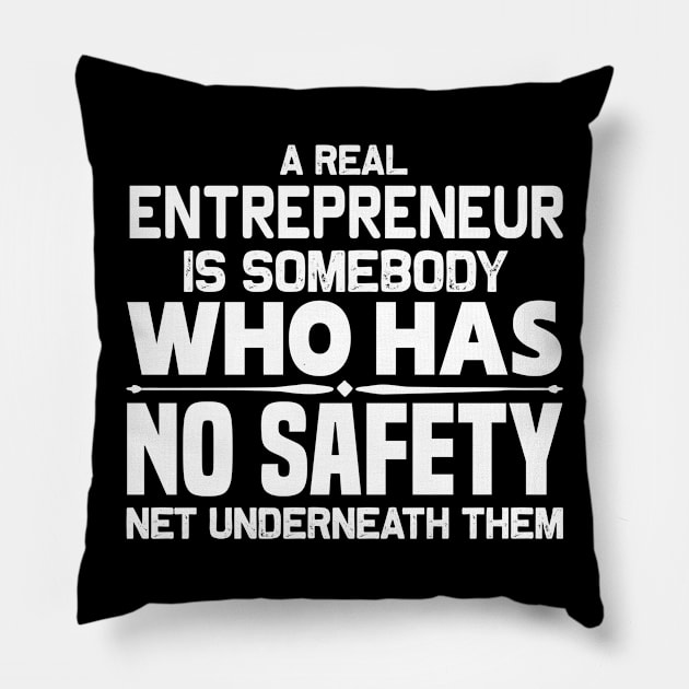 A Real Entrepreneur Pillow by teegear