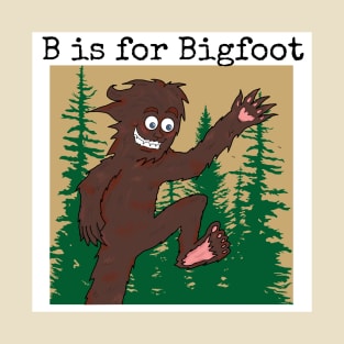 B is for Bigfoot T-Shirt