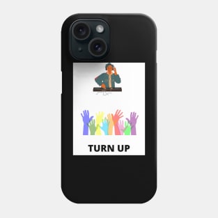 Turn up Phone Case