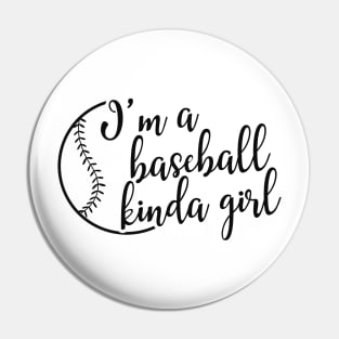 Baseball Girl - I'm a baseball kinda girl Pin