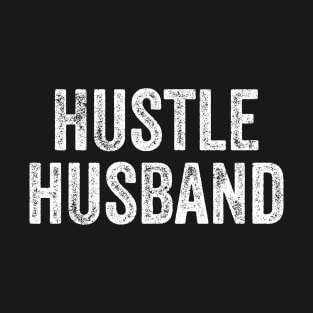 Hustle Husband Entrepreneur Hard Working Selling Gift T-Shirt