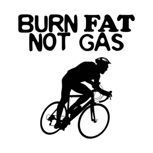 Burn Fat Not Gas T-Shirt