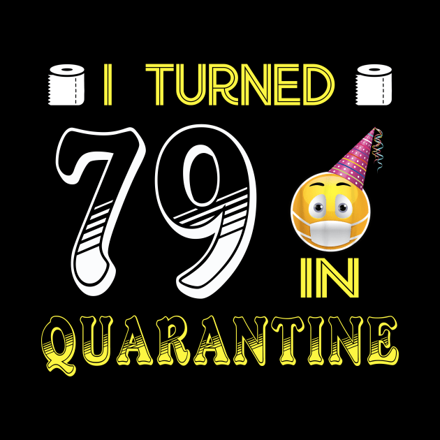 I Turned 79 in quarantine Funny face mask Toilet paper by Jane Sky