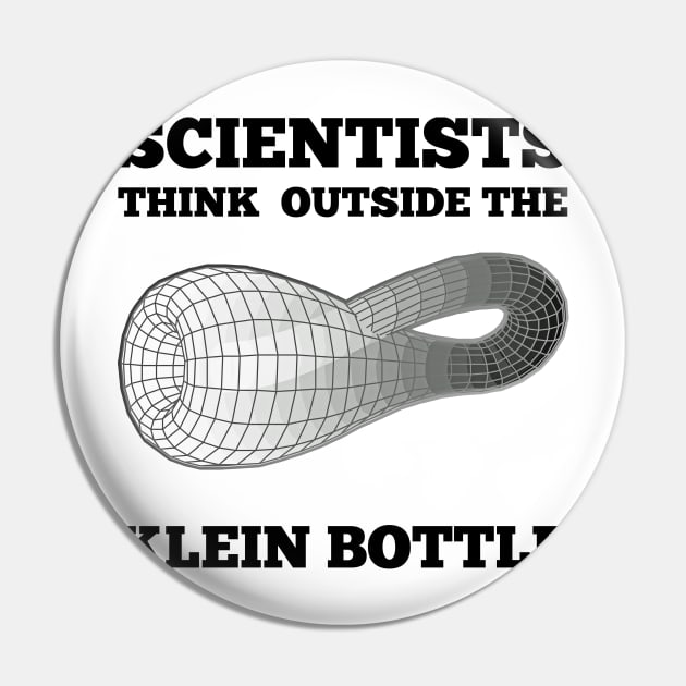 Scientists Think Outside the Klein Bottle Pin by CafePretzel