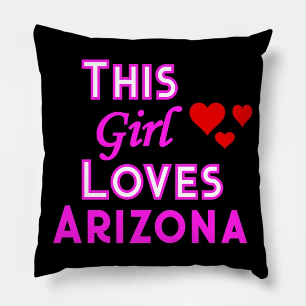 This Girl Loves Arizona Pillow by YouthfulGeezer