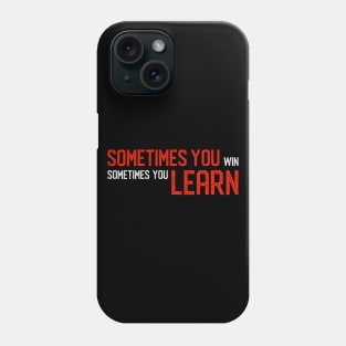 Sometimes You Win Sometimes You Learn Red Phone Case