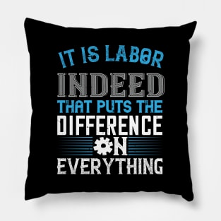 It is labor indeed that puts the difference on everything Pillow