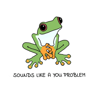 The You Problem Frog T-Shirt