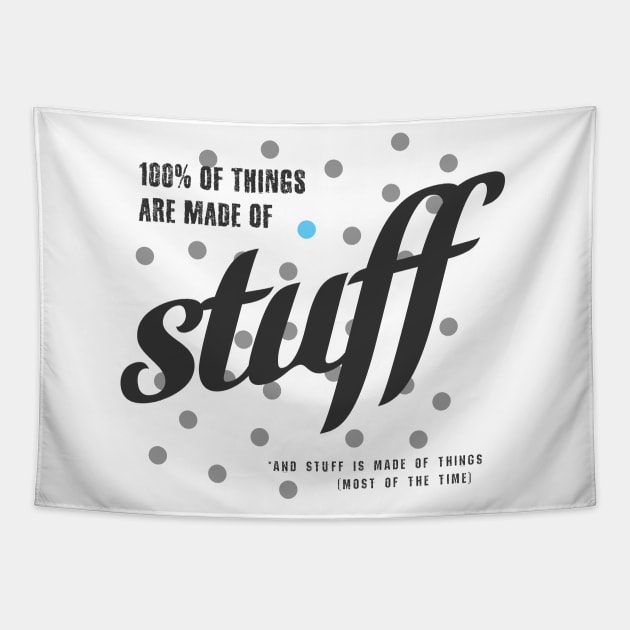 Things Are Made Of Stuff Tapestry by ORENOB