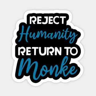 Reject Humanity, Return to Monke Magnet