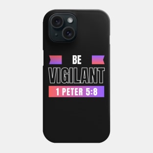Be Vigilant | 1 Peter 5:8 Phone Case
