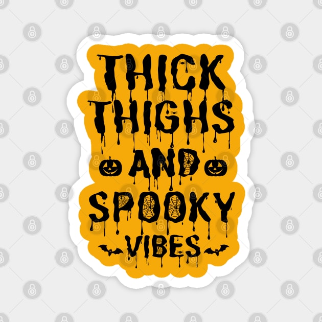 Thick Thighs and Spooky Vibes Halloween Magnet by JustBeSatisfied