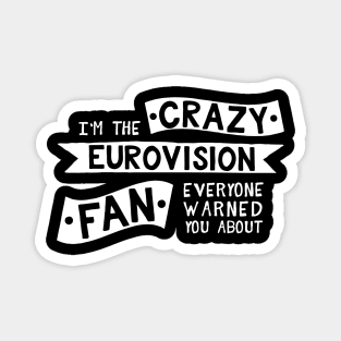 I'm The Crazy Eurovision Fan Everyone Warned you About Magnet