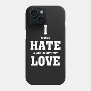 I hate love - Valentines Shirt Phone Case