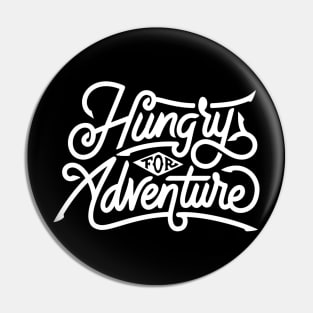 Hungry For Adventure Pin