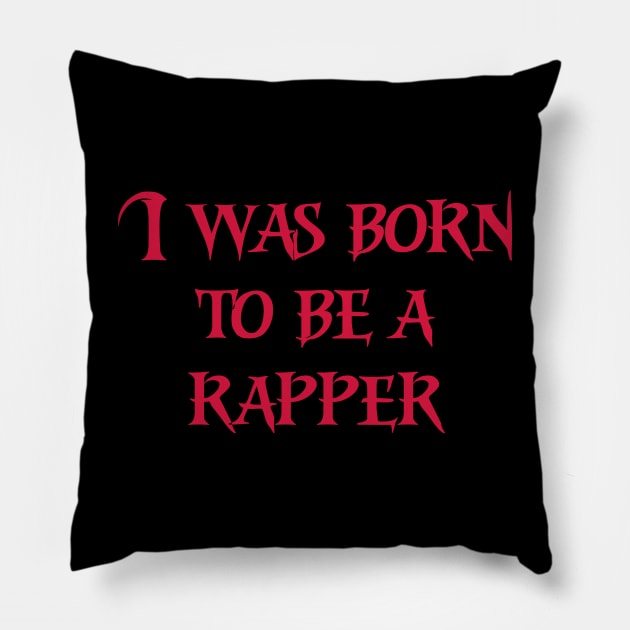 I was born to be a rapper red color Pillow by Motivation sayings 