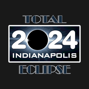 Eclipse Indianapolis IN Total Solar Eclipse April 2024 Totality T-Shirt