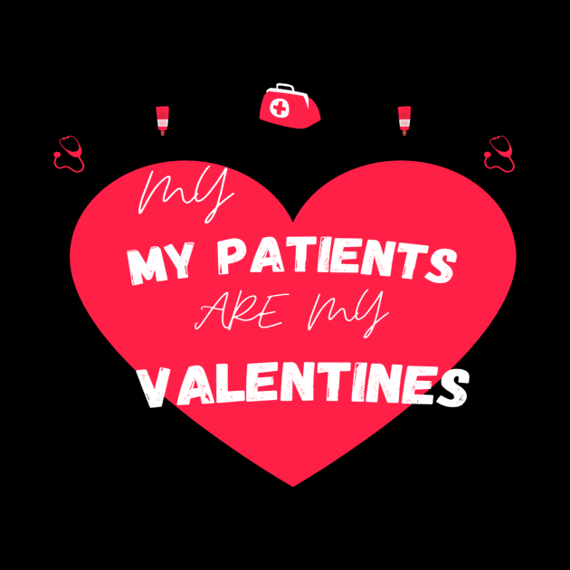 MY My Patients Are My Valentines - Nurse Valentine's Day gift quote by flooky