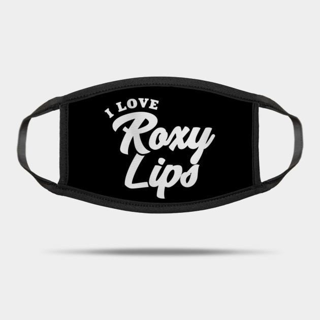 I Love Roxy Lips Roxy Lips Mask Teepublic Uk